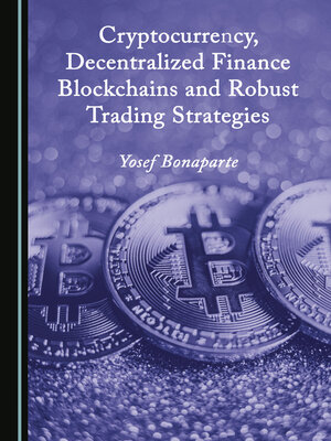 cover image of Cryptocurrency, Decentralized Finance Blockchains and Robust Trading Strategies